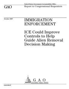 GAO IMMIGRATION ENFORCEMENT ICE Could Improve