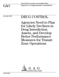 GAO DRUG CONTROL Agencies Need to Plan for Likely Declines in