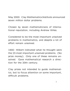 May 2000: Clay Mathematics Institute announced seven million dollar problems.