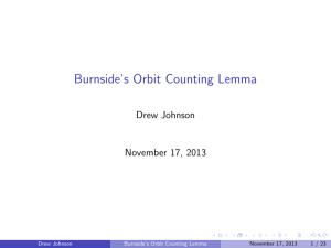 Burnside’s Orbit Counting Lemma Drew Johnson November 17, 2013 1 / 23