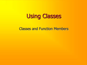 Using Classes Classes and Function Members