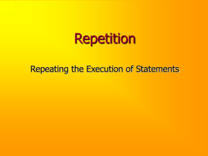 Repetition Repeating the Execution of Statements