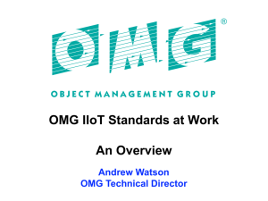 OMG IIoT Standards at Work An Overview Andrew Watson OMG Technical Director
