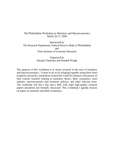 The Philadelphia Workshop on Monetary and Macroeconomics March 26-27, 2004 Sponsored by