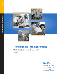 Transitioning into Retirement The MetLife Study of Baby Boomers at 65 S T