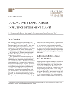 DO LONGEVITY EXPECTATIONS INFLUENCE RETIREMENT PLANS? Introduction RETIREMENT