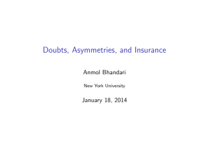 Doubts, Asymmetries, and Insurance Anmol Bhandari January 18, 2014 New York University