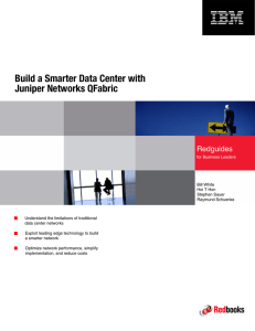 Front cover Build a Smarter Data Center with Juniper Networks QFabric Redguides