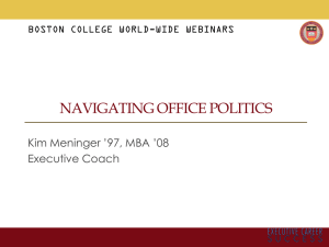 NAVIGATING OFFICE POLITICS Kim Meninger ’97, MBA ’08 Executive Coach