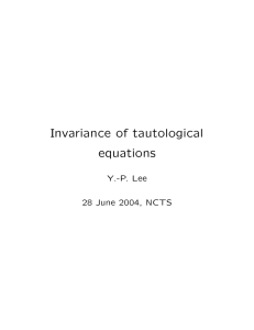 Invariance of tautological equations Y.-P. Lee 28 June 2004, NCTS