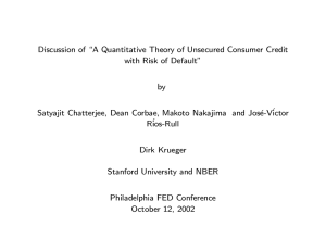 Discussion of \A Quantitative Theory of Unsecured Consumer Credit by