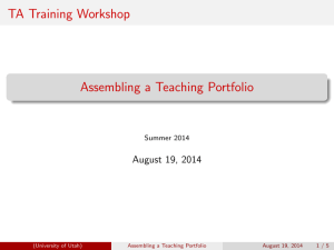TA Training Workshop Assembling a Teaching Portfolio August 19, 2014 Summer 2014