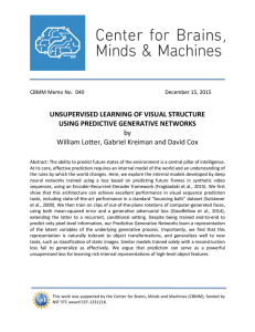 UNSUPERVISED	LEARNING	OF	VISUAL	STRUCTURE USING	PREDICTIVE	GENERATIVE	NETWORKS by William	Lotter,	Gabriel	Kreiman	and	David	Cox