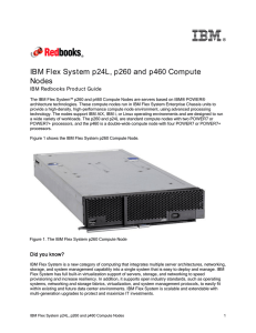 I B M IBM Flex System p24L, p260 and p460 Compute Nodes