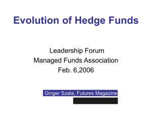 Evolution of Hedge Funds Leadership Forum Managed Funds Association Feb. 6,2006