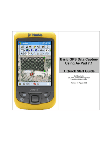 Basic GPS Data Capture Using ArcPad 7.1  A Quick Start Guide