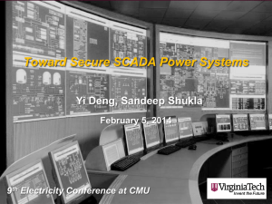 Toward Secure SCADA Power Systems Yi Deng, Sandeep Shukla February 5, 2014 9