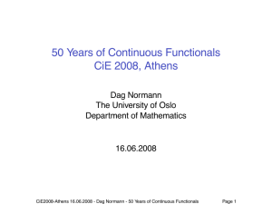 50 Years of Continuous Functionals CiE 2008, Athens Dag Normann