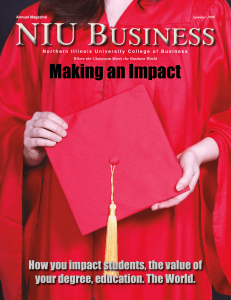 NIU B USINESS Making an Impact How you impact students, the value of