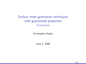 Surface mesh generation techniques with guaranteed properties Trial lecture Christopher Dyken