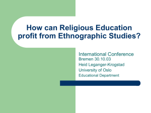 How can Religious Education profit from Ethnographic Studies? International Conference Bremen 30.10.03