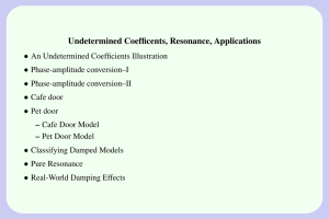 Undetermined Coefficents, Resonance, Applications •