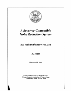 A Receiver-Compatible Noise Reduction System RLE  Technical Report No. 553