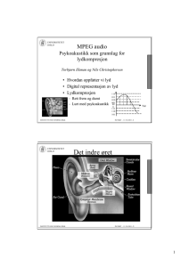 Det indre øret MPEG audio Psykoakustikk som grunnlag for lydkompresjon