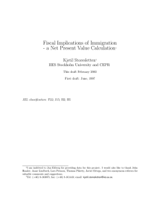 Fiscal Implications of Immigration - a Net Present Value Calculation Kjetil Storesletten