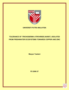 UNIVERSITI PUTRA MALAYSIA TRICHODERMA ATROVIRIDE FROM FRESHWATER ECOSYSTEMS TOWARDS COPPER AND ZINC