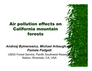 Air pollution effects on California mountain forests Andrzej Bytnerowicz, Michael Arbaugh and