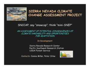 SIERRA NEVADA CLIMATE CHANGE ASSESSMENT PROJECT SNCCAP; say “snowcap”; think “mini-SNEP”