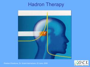 Hadron Therapy Rositsa Chankova, Dr. Scient trial lecture, 23 June, 2006