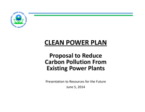 CLEAN POWER PLAN Proposal to Reduce  Carbon Pollution From  Existing Power Plants