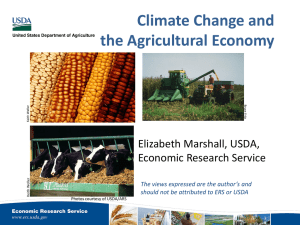 Climate Change and the Agricultural Economy Elizabeth Marshall, USDA, Economic Research Service