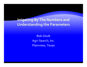 Irrigating By The Numbers and Understanding the Parameters Bob Glodt Agri‐Search, Inc.