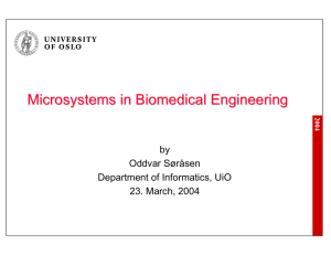 Microsystems in Biomedical Engineering by Oddvar Søråsen Department of Informatics, UiO