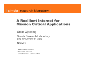 A Resilient Internet for Mission Critical Applications Stein Gjessing Simula Research Laboratory