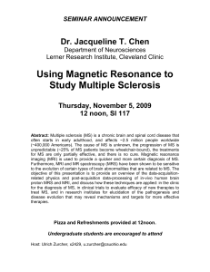 Using Magnetic Resonance to Study Multiple Sclerosis  Dr. Jacqueline T. Chen