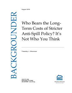 BACKGROUNDER Who Bears the Long- Term Costs of Stricter Anti-Spill Policy? It’s