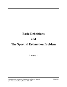 Basic Definitions and The Spectral Estimation Problem Lecture 1