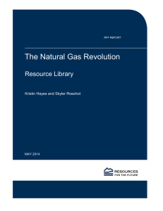 The Natural Gas Revolution Resource Library Kristin Hayes and Skyler Roeshot MAY 2014