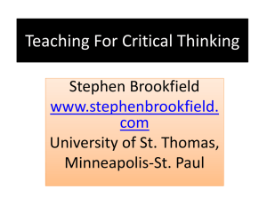 Teaching For Critical Thinking Stephen Brookfield University of St. Thomas, Minneapolis‐St. Paul