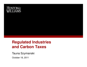 Regulated Industries and Carbon Taxes Tauna Szymanski October 18, 2011
