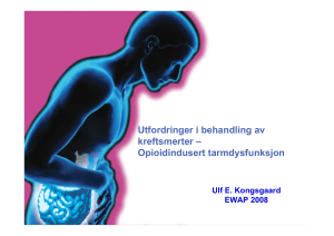 Utfordringer i behandling av kreftsmerter – Opioidindusert tarmdysfunksjon Ulf E. Kongsgaard