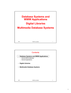 Database Systems and WWW Applications Digital Libraries Multimedia Database Systems