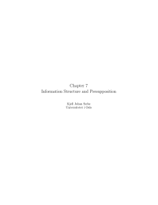 Chapter 7 Information Structure and Presupposition Kjell Johan Sæbø Universitetet i Oslo