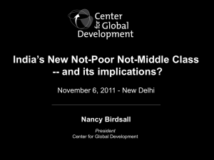 India’s New Not-Poor Not-Middle Class -- and its implications?  Nancy Birdsall