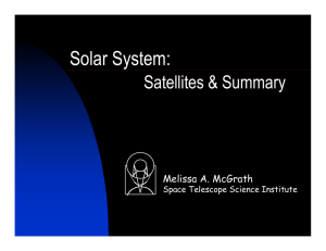 Solar System: Satellites &amp; Summary Melissa A. McGrath Space Telescope Science Institute