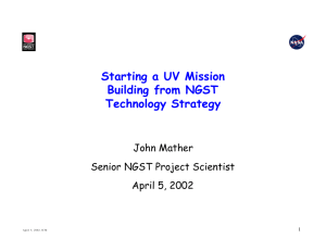 Starting a UV Mission Building from NGST Technology Strategy John Mather